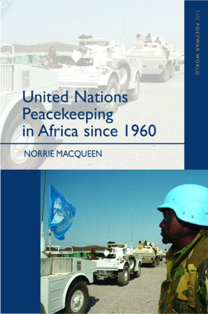 Book cover of: United Nations Peacekeeping in Africa Since 1960. By: Norrie MacQueen