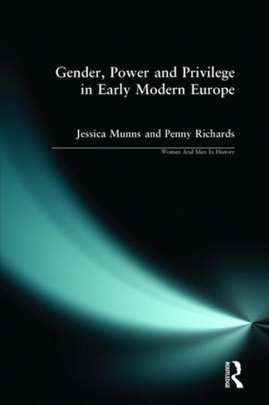 Gender, Power and Privilege in Early Modern Europe