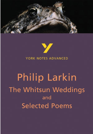 Whitsun Weddings and Selected Poems (York Notes Advanced) English Literature Study Guide - for 2026, 2027 exams