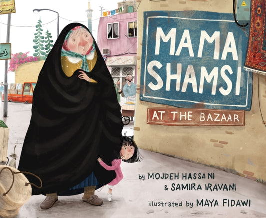 Book cover of: Mama Shamsi at the Bazaar. By: Mojdeh Hassani