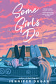 Book cover of: Some Girls Do. By: Jennifer Dugan