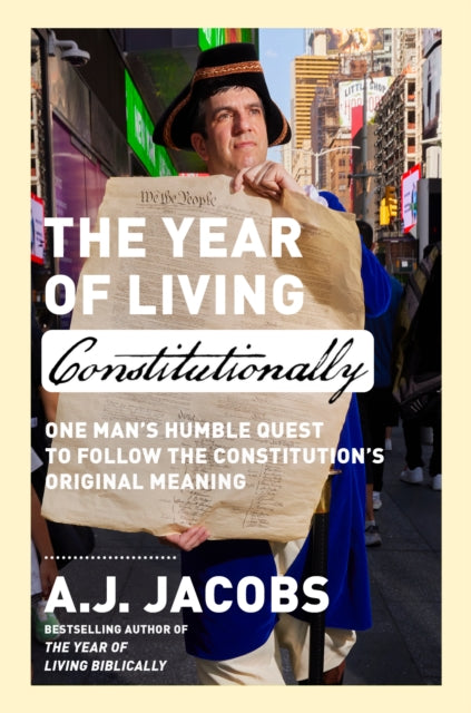 Book cover of: Year of Living Constitutionally. By: Jacobs, A. J.