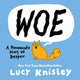 Book cover of: Woe: A Housecat's Story of Despair. By: Lucy Knisley