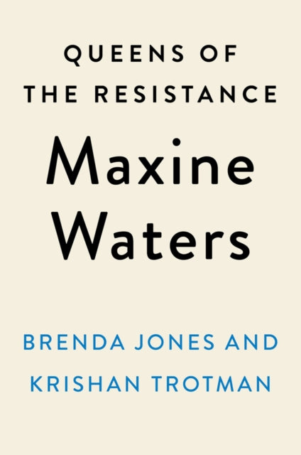 Book cover of: Queens of the Resistance: Maxine Waters. By: Brenda Jones