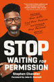 Book cover of: Stop Waiting for Permission. By: Stephen Chandler