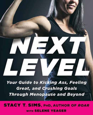 Next Level, Your Guide to Kicking Ass, Feeling Great, and Crushing Goals Through Menopause and Beyond