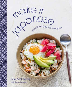 Make It Japanese, Simple Recipes for Everyone: A Cookbook