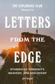 Explorers Club Presents: Letters from the Edge, Stories of Curiosity, Bravery, and Discovery 9780593240038 The Explorers The Explorers Club