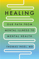 Book cover of: Healing. By: Thomas Insel