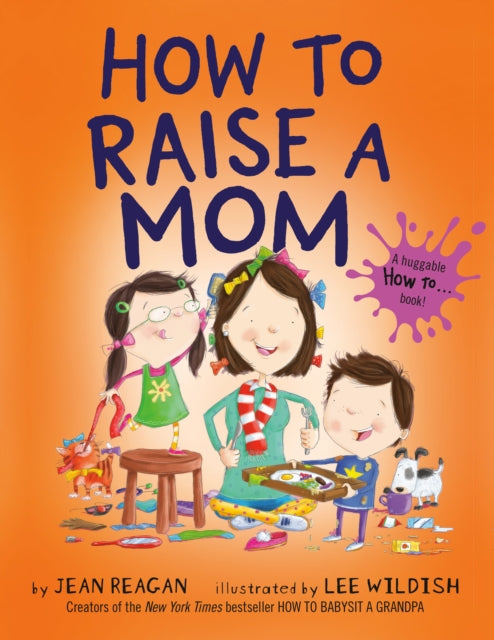 Book cover of: How to Raise a Mom. By: Jean Reagan
