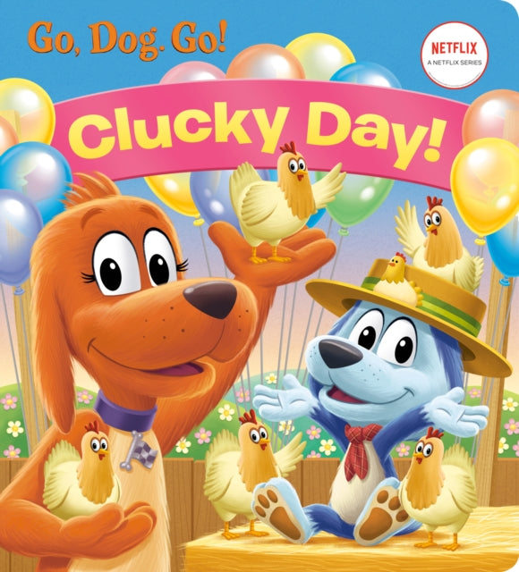 Book cover of: Clucky Day! (Netflix: Go, Dog. Go!). By: Golden Books