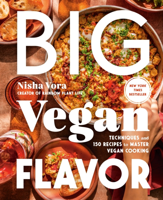 Big Vegan Flavor, Techniques and 150 Recipes to Master Vegan Cooking 9780593328934 Nisha Vora