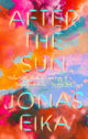 Book cover of: After the Sun. By: Jonas Eika
