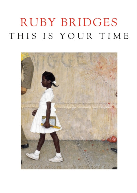 Book cover of: This Is Your Time. By: Ruby Bridges
