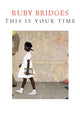 Book cover of: This Is Your Time. By: Ruby Bridges