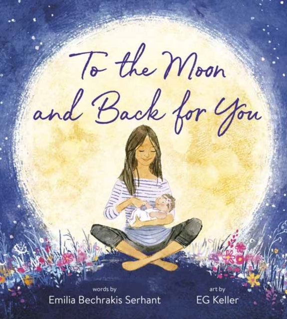 Book cover of: To the Moon and Back for You. By: Emilia Bechrakis Serhant