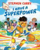 Book cover of: I Have a Superpower. By: Stephen Curry