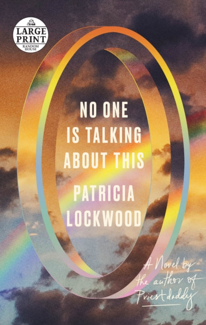 Book cover of: No One Is Talking About This. By: Patricia Lockwood