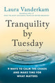 Book cover of: Tranquility by Tuesday. By: Laura Vanderkam