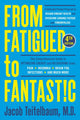 Book cover of: From Fatigued to Fantastic!. By: Jacob Teitelbaum M.D.