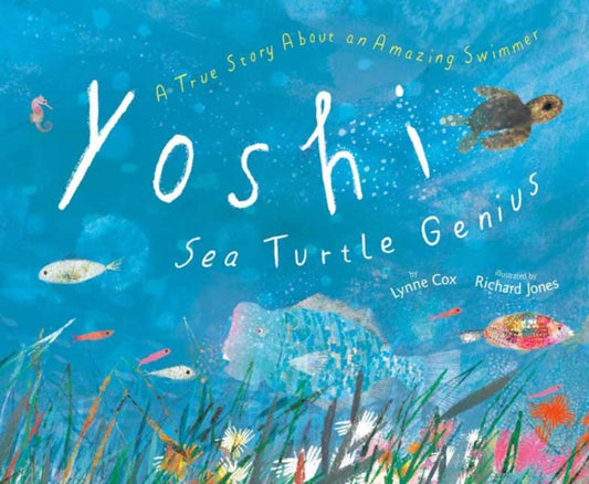 Book cover of: Yoshi, Sea Turtle Genius. By: Lynne Cox