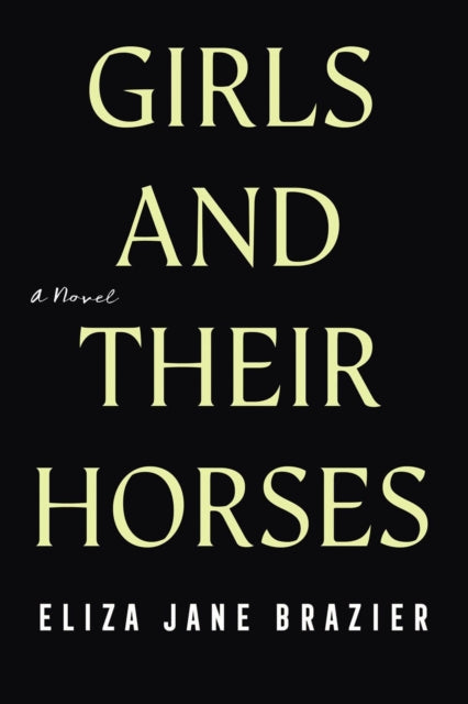 Book cover of: Girls and Their Horses. By: Eliza Jane Brazier