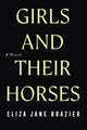 Book cover of: Girls and Their Horses. By: Eliza Jane Brazier