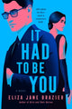 Book cover of: It Had to Be You. By: Eliza Jane Brazier