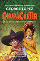Book cover of: ChupaCarter and the Screaming Sombrero. By: George Lopez
