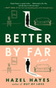 Book cover of: Better by Far. By: Hazel Hayes