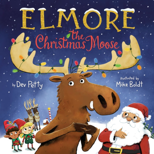 Book cover of: Elmore the Christmas Moose. By: PETTY, DEV