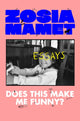 Book cover of: Does This Make Me Funny?. By: Zosia Mamet