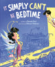 Book cover of: It Simply Can't Be Bedtime