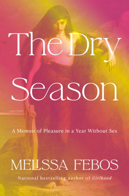 Book cover of: Dry Season. By: Melissa Febos