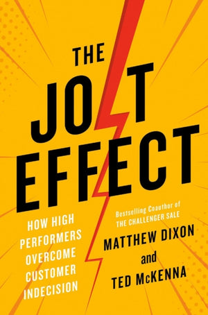 Jolt Effect, How High Performers Overcome Customer Indecision