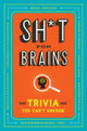 Book cover of: Sh*T for Brains. By: Harebrained Inc