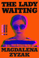 Book cover of: Lady Waiting. By: Magdalena Zyzak