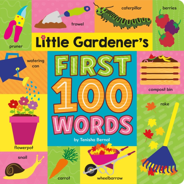 Book cover of: Little Gardener's First 100 Words. By: Tenisha Bernal
