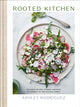Rooted Kitchen, Seasonal Recipes, Stories, and Ways to Connect with the Natural World 9780593579329 Ashley Rodriguez