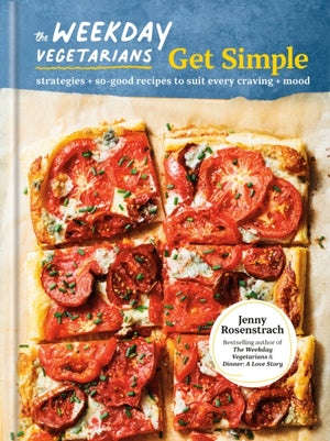Weekday Vegetarians Get Simple, Strategies and So-Good Recipes to Suit Every Craving and Mood: A Cookbook