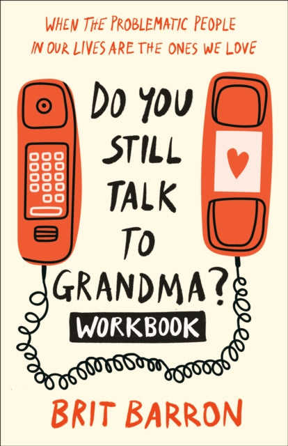 Book cover of: Do You Still Talk to Grandma? Workbook. By: Brit Barron