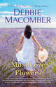 Book cover of: Must Love Flowers. By: Debbie Macomber
