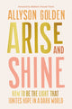 Book cover of: Arise and Shine. By: Allyson Golden