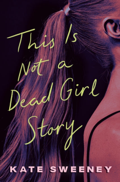 Book cover of: This Is Not a Dead Girl Story