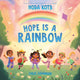 Book cover of: Hope Is a Rainbow. By: Hoda Kotb