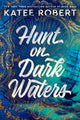 Book cover of: Hunt on Dark Waters. By: Katee Robert
