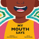 Book cover of: My Mouth Says