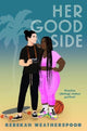 Book cover of: Her Good Side. By: Rebekah Weatherspoon