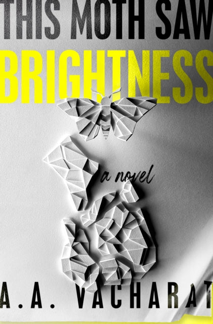 Book cover of: This Moth Saw Brightness. By: A. A. Vacharat