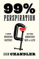 Book cover of: 99% Perspiration. By: Adam Chandler